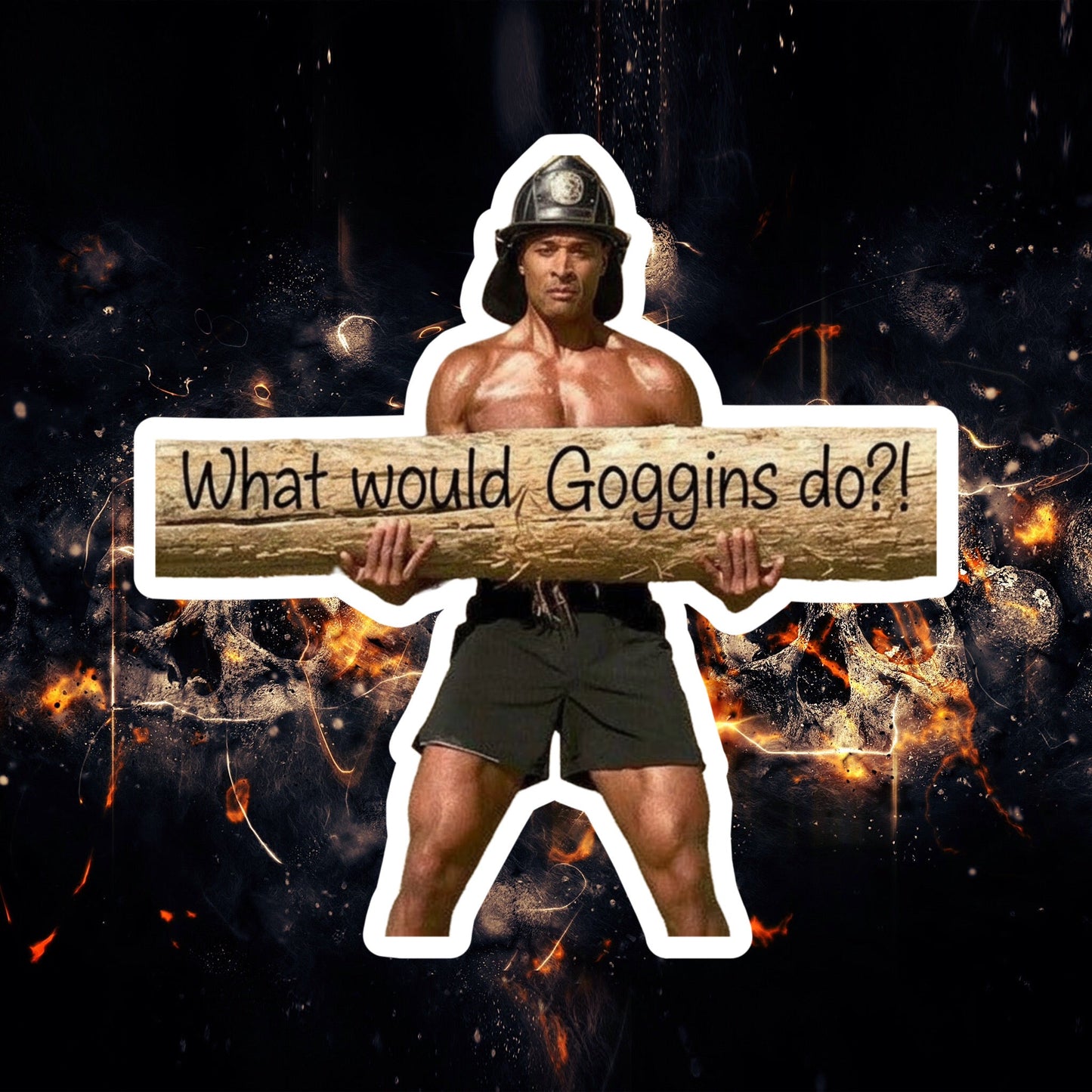 What would Goggins do?