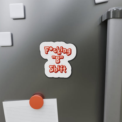 B shift Die-Cut Magnets