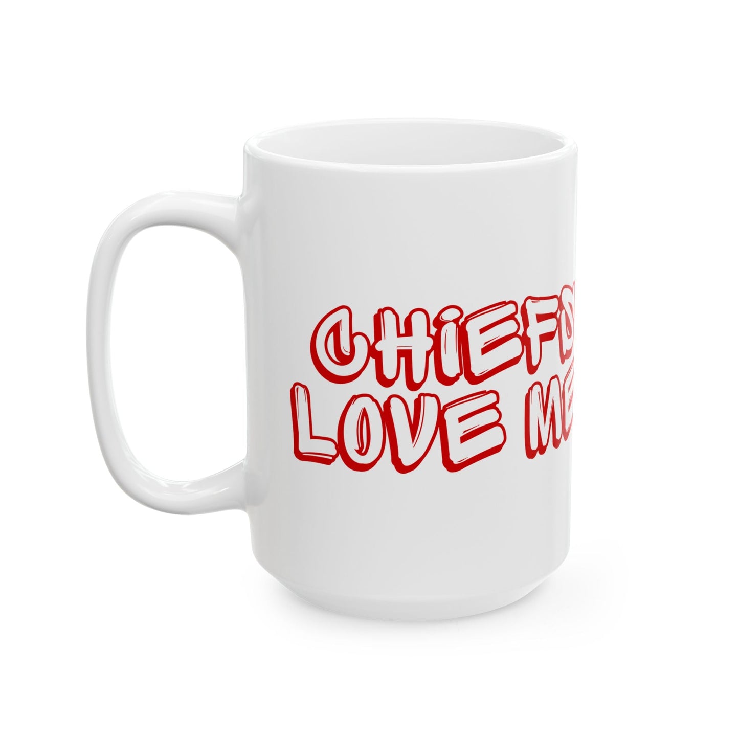 Chiefs love me Ceramic Mug, (11oz, 15oz)