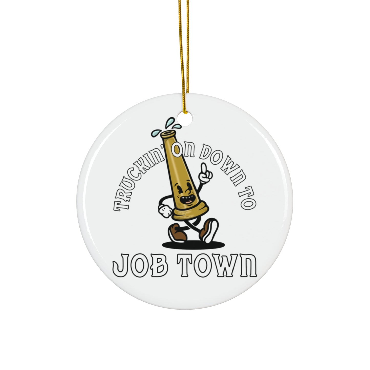 Truckin on down to job town Ceramic Ornament