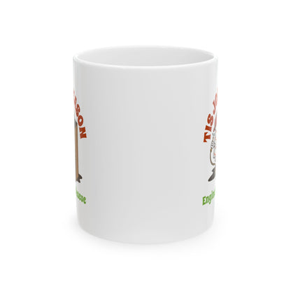Tis Job Season Ceramic Mug, 11oz