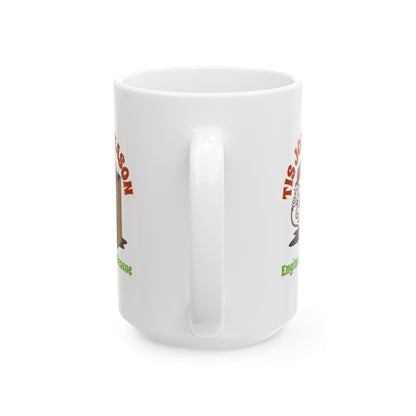 Tis Job Season Ceramic Mug, 11oz