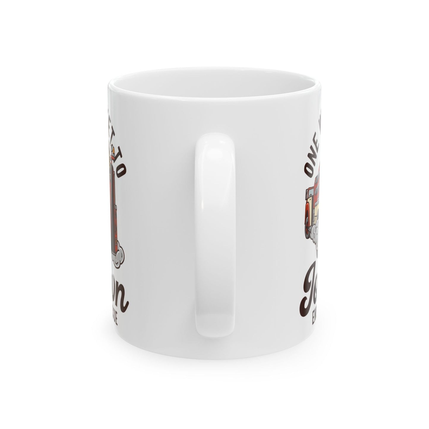 One Way Ticket To Job Town Ceramic Mug, (11oz, 15oz)