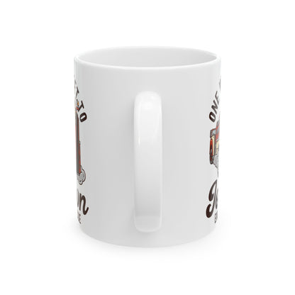 One Way Ticket To Job Town Ceramic Mug, (11oz, 15oz)