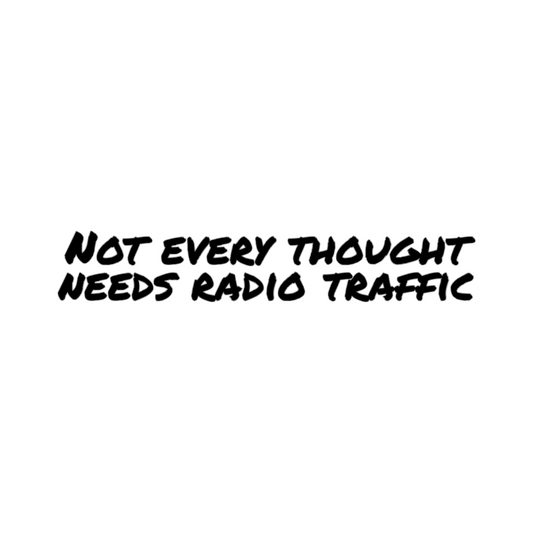 Not every thought needs radio traffic