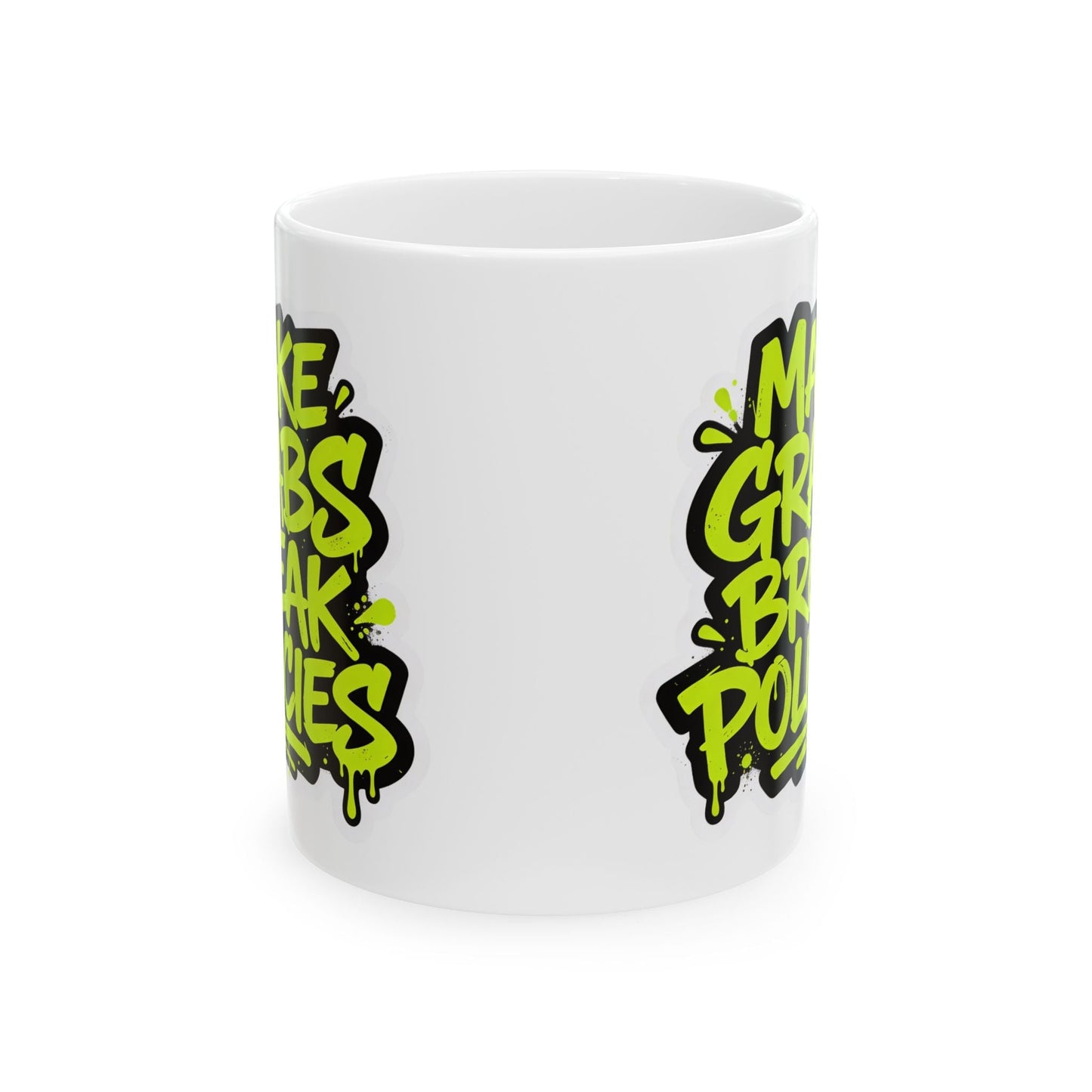 Make grabs break policies Ceramic Mug, (11oz, 15oz)