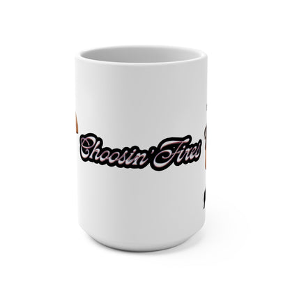 Choosin Fires Mug 15oz