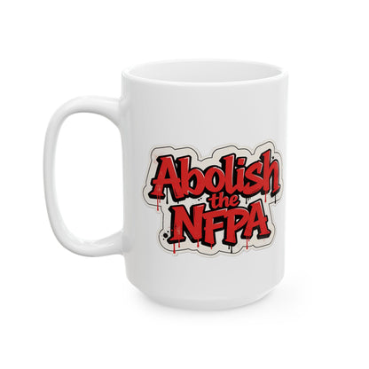 Abolish the NFPA Ceramic Mug, (11oz, 15oz)