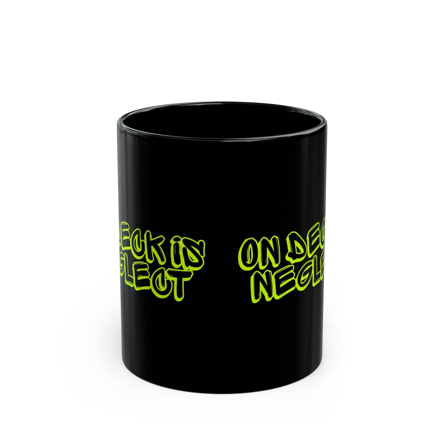 On Deck Is Neglect Black Mug (11oz, 15oz)