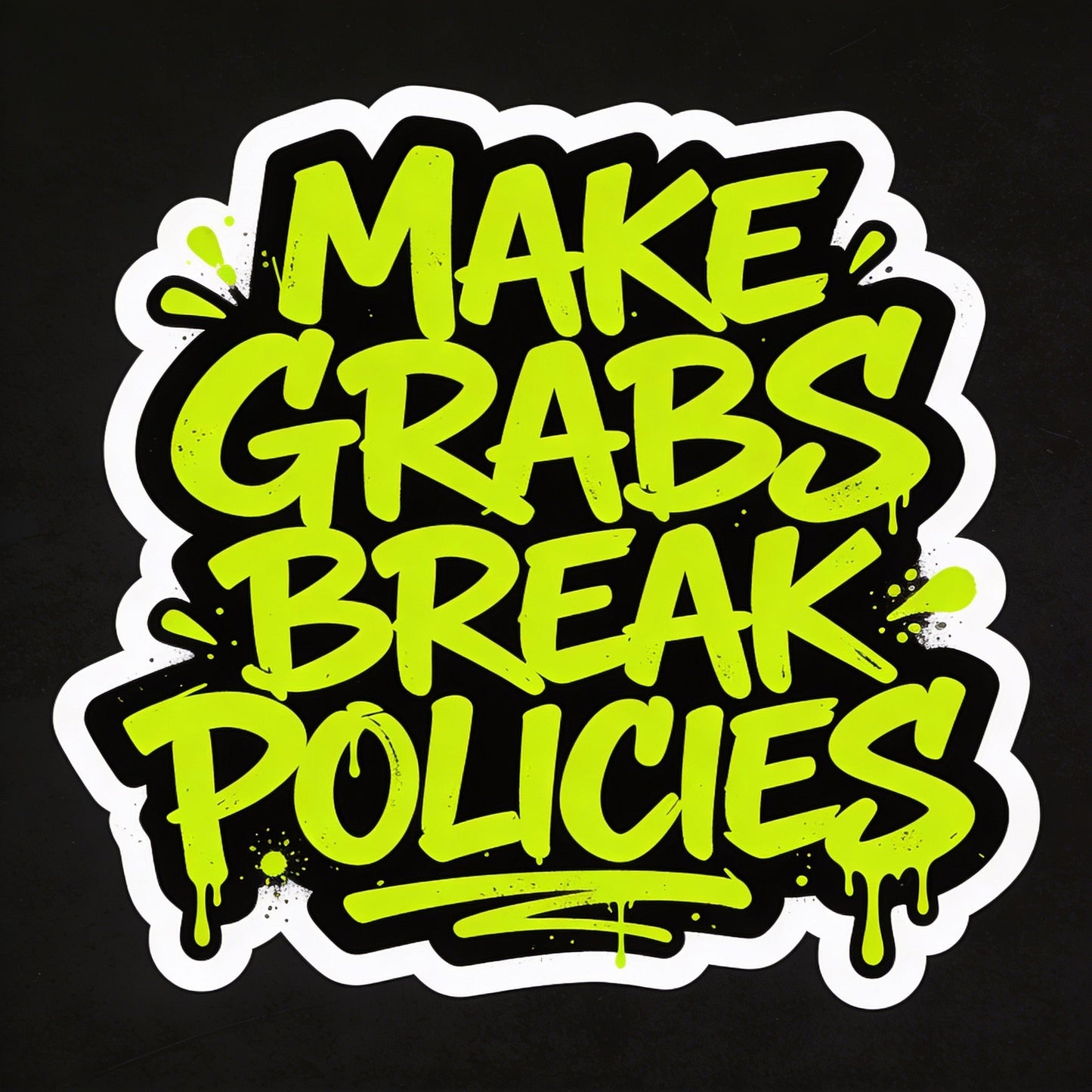 Make Grabs Break Policies