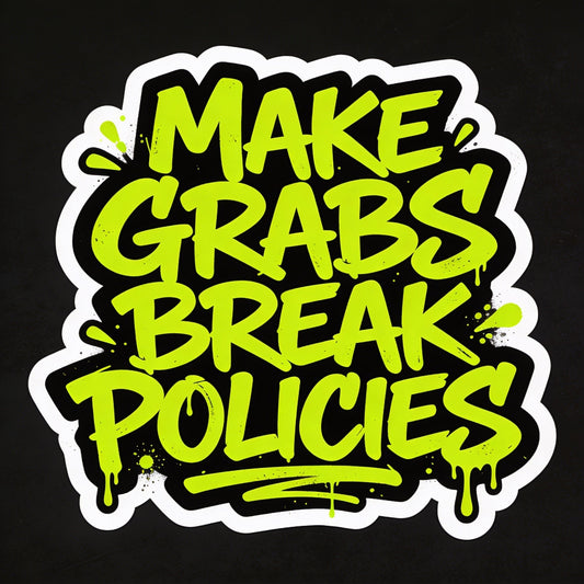 Make Grabs Break Policies